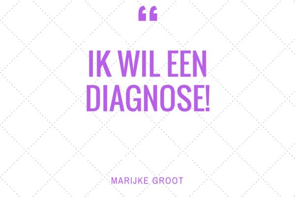 Ik wil een diagnose!