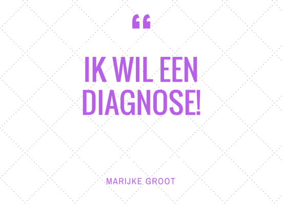 Ik wil een diagnose!